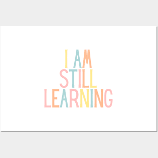 I Am Still Learning  - Motivational and Inspiring Work Quotes Posters and Art